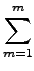 $\displaystyle \sum_{{m=1}}^{{m}}$