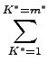 $\displaystyle \sum_{{K^*=1}}^{{K^*=m^*}}$