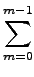 $\displaystyle \sum_{{m=0}}^{{m-1}}$