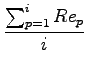 $\displaystyle {\frac{{\sum_{p=1}^{i}Re_p}}{{i}}}$