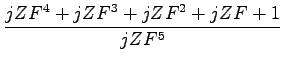 $\displaystyle {\frac{{jZF^4+jZF^3+jZF^2+jZF+1}}{{jZF^5}}}$