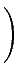 $\displaystyle \Bigg)$